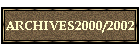 ARCHIVES2000/2002